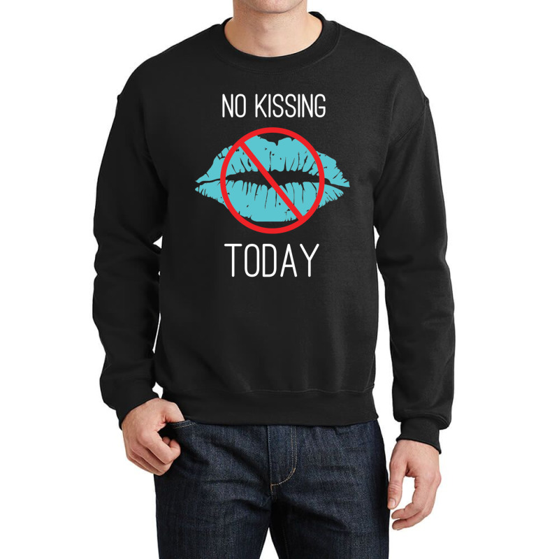 No Kissing Me Funny Pic Crewneck Sweatshirt by cm-arts | Artistshot