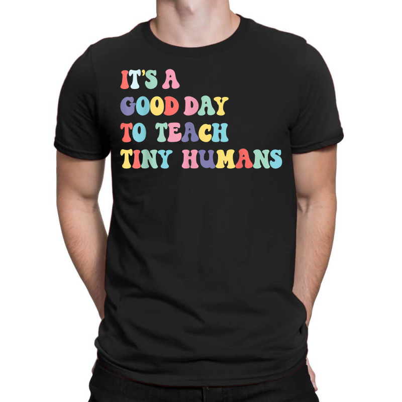 Its Good Day To Teach Tiny Humans Daycare Provider Teacher Birthday T-shirt | Artistshot