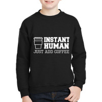 Instant Coffee Funny T Shirts Youth Sweatshirt | Artistshot