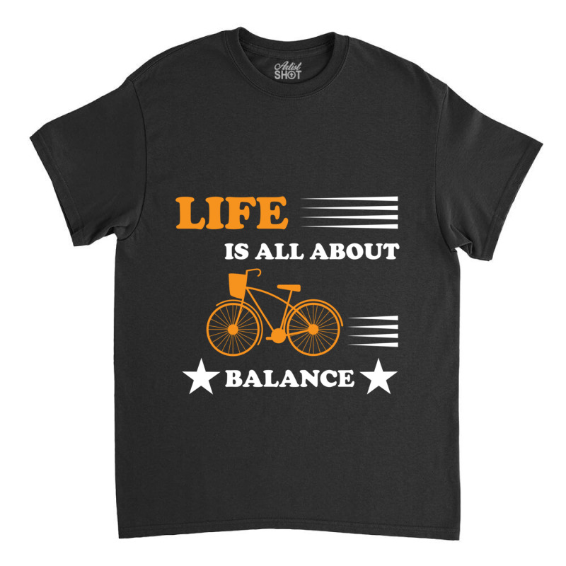 Life Is All About Balance Classic T-shirt | Artistshot