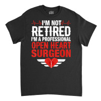 Open Heart Surgery Surgeon Bypass Cardiologist Heart Surgeon Classic T-shirt | Artistshot