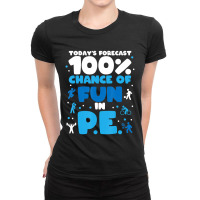 Today's Forecast 100% Chance Of Fun In Pe Teacher Ladies Fitted T-shirt | Artistshot