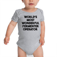 World's Most Wonderful Fermenter Operator T Shirt Baby Bodysuit | Artistshot