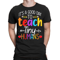 Its Good Day To Teach Tiny Humans Daycare Provider Teacher Xmasgift T-shirt | Artistshot