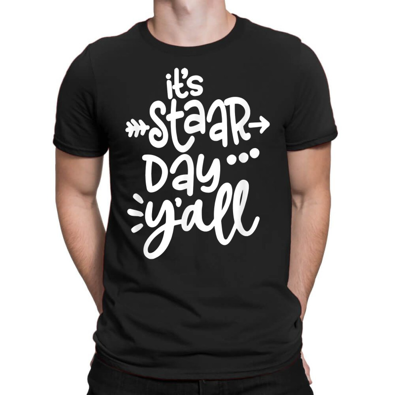 Its Staar Day Yall Test Day For Teacher Student Texas T-shirt | Artistshot