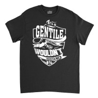 It's A Gentile Thing Gifts Tank Top Classic T-shirt | Artistshot