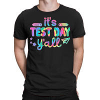 Its Test Day Yall Tie Dye Test Day Teacher Men Women T-shirt | Artistshot