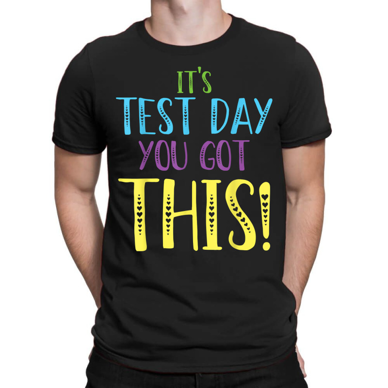 Its Test Day You Got This Teacher Testing Day T-shirt | Artistshot