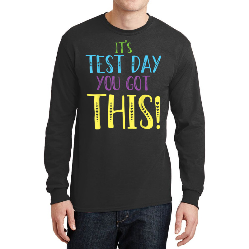 Its Test Day You Got This Teacher Testing Day Long Sleeve Shirts | Artistshot