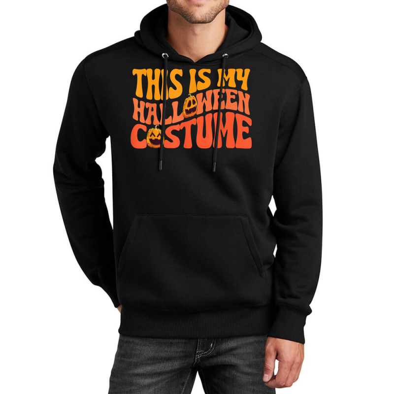 This Is My Halloween Costume Last Minute Halloween Costume Unisex Hoodie | Artistshot