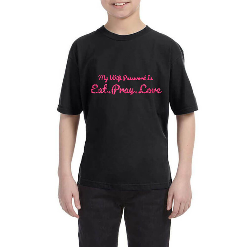 The Office My Wifi Password Is Eat Pray Love Rose Pink Youth Tee by atereabag | Artistshot