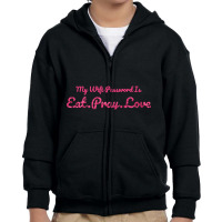 The Office My Wifi Password Is Eat Pray Love Rose Pink Youth Zipper Hoodie | Artistshot