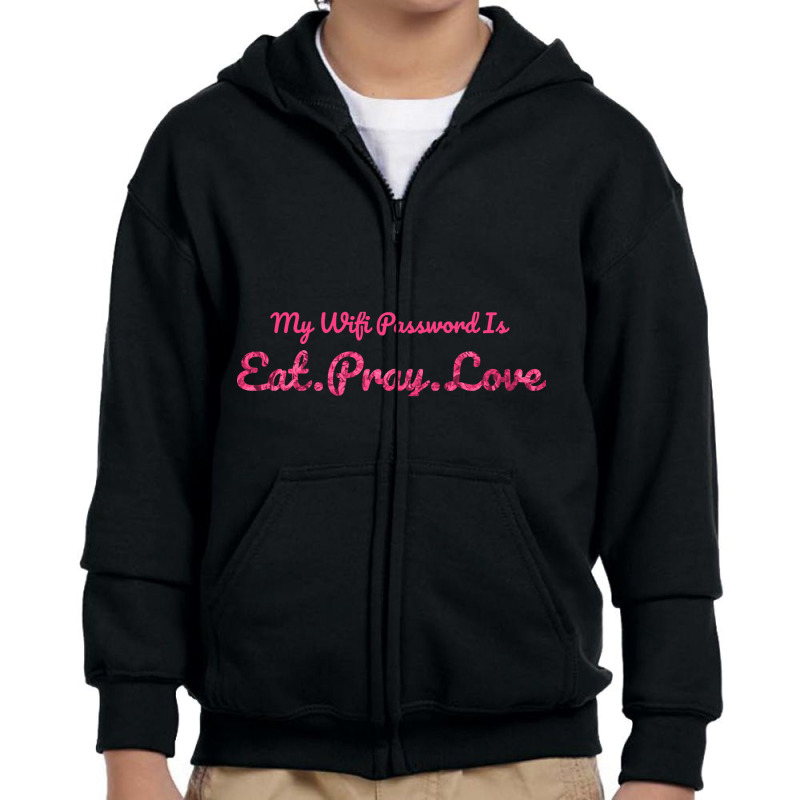 The Office My Wifi Password Is Eat Pray Love Rose Pink Youth Zipper Hoodie by atereabag | Artistshot