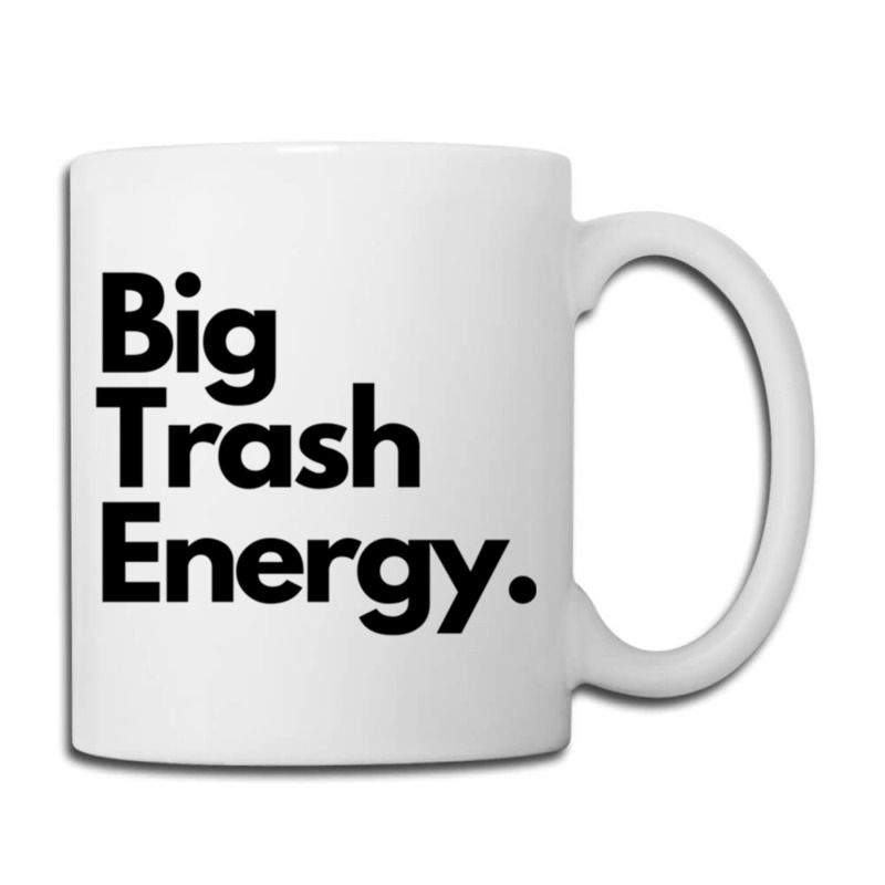 Big Trash Energy Coffee Mug | Artistshot