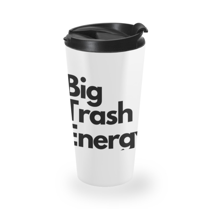 Big Trash Energy Travel Mug | Artistshot