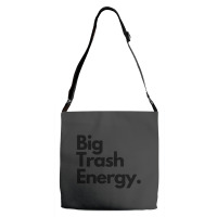 Big Trash Energy Adjustable Strap Totes | Artistshot