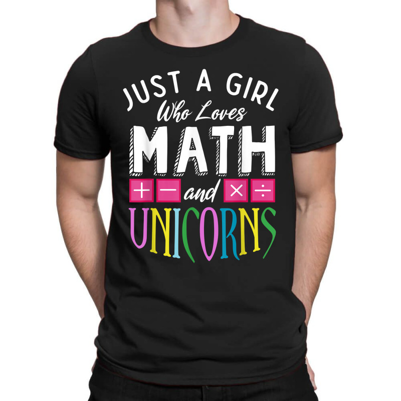 Just A Girl Who Loves Math Unicorns Funny Mathematics T-shirt | Artistshot