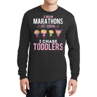 Just Kidding I Chase Toddlers Daycare Provider Nanny Teacher Long Sleeve Shirts | Artistshot