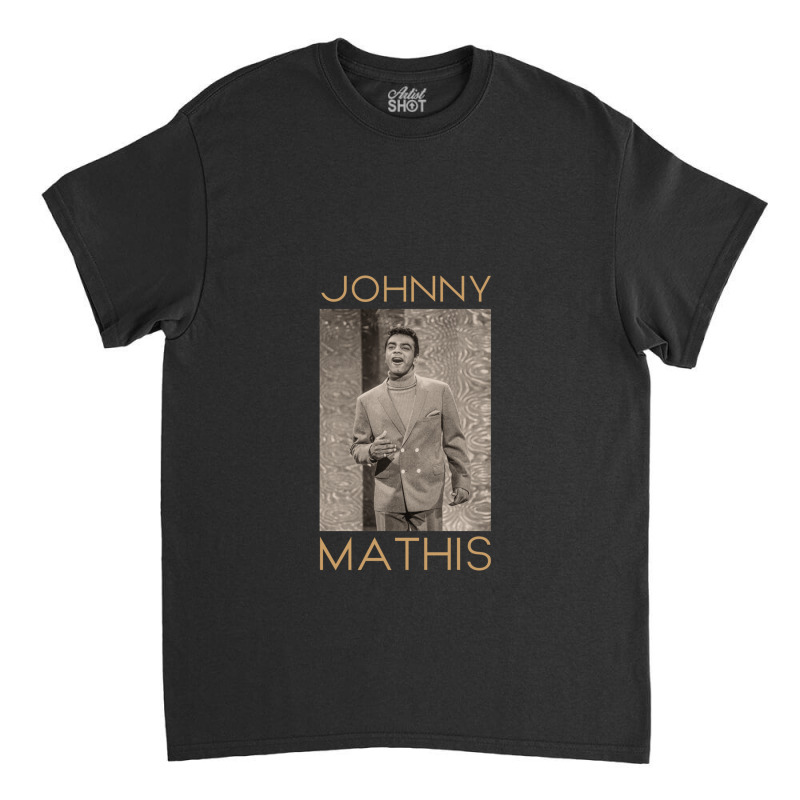 Johnny Mathis Classic T-shirt | Artistshot