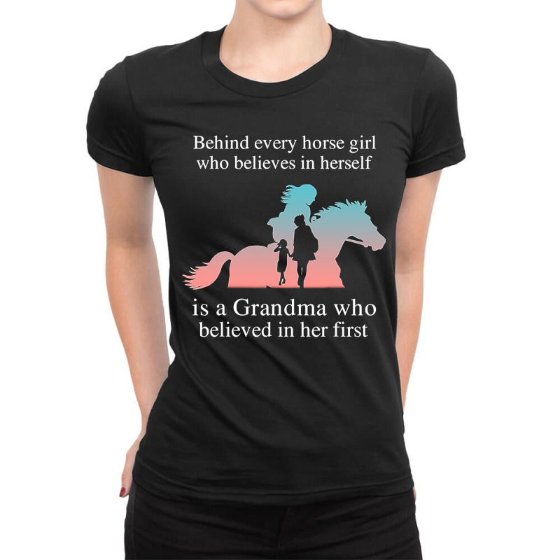 Behind Every Horse Girl Who Belives In Herself Is A Grandma Ladies Fitted T-Shirt by time5803 | Artistshot