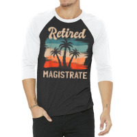 Retro Sunset Beach Retirement Quote Retired Magistrate 3/4 Sleeve Shirt | Artistshot