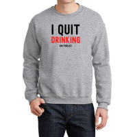 I Quit Drinking In Public - New Year Resolutions Crewneck Sweatshirt | Artistshot