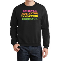 Believer Motivator Innovator Educator First Day Of School Crewneck Sweatshirt | Artistshot