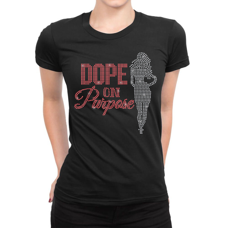 Dope On Purpose Rhinestone Lady Girl Birthday Woman Ladies Fitted T-Shirt by Uniform | Artistshot