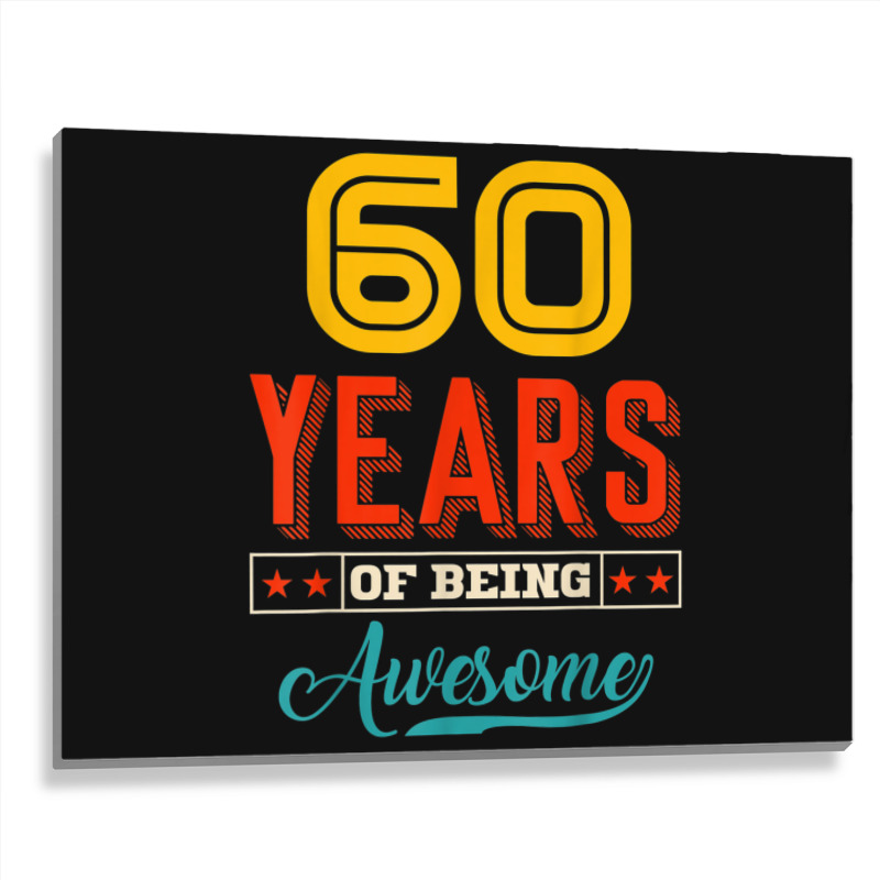 60 Year Of Being Awesome 60th Birthday Bday Family Party Metal Print Horizontal | Artistshot