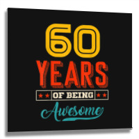 60 Year Of Being Awesome 60th Birthday Bday Family Party Metal Print Square | Artistshot