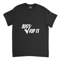 Just Rip It! Essential Classic T-shirt | Artistshot