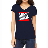 I Can't Adult Today Women's V-neck T-shirt | Artistshot