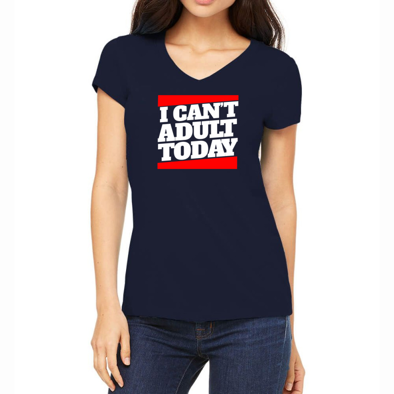 I Can't Adult Today Women's V-neck T-shirt | Artistshot