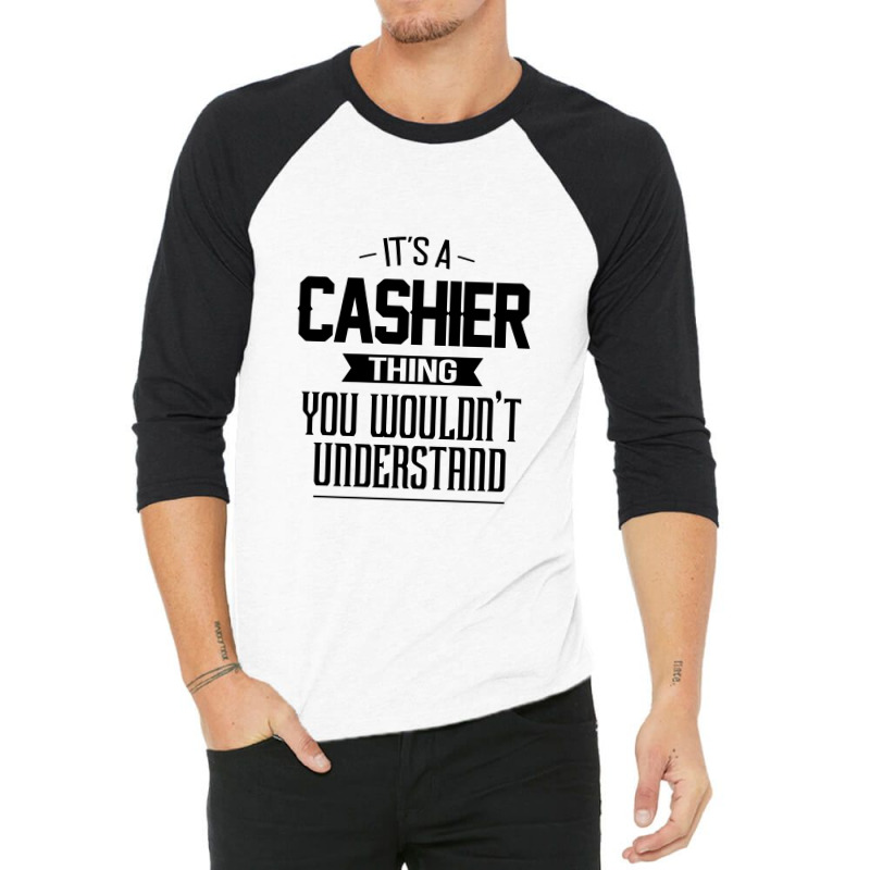 It's A Cashier Thing You Wouldn't Understand Cashier 3/4 Sleeve Shirt by pengedar | Artistshot