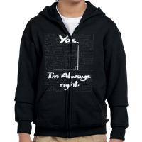 Yes I'm Always Right Math Lover Math Teacher Youth Zipper Hoodie | Artistshot