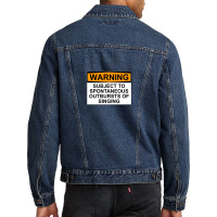 Warning Subject To Spontaneous Outbursts Of Singing Men Denim Jacket | Artistshot