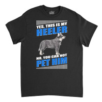 Heeler Dog Owner Australian Cattle Dog Blue Heeler-pxpqm Classic T-shirt | Artistshot