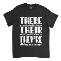 There Their They_re English Grammar Teacher Teaching Funny Classic T-shirt | Artistshot