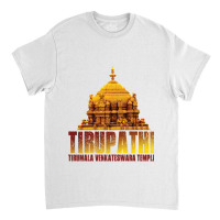 Tirupathi Tirumala Temple Classic T-shirt | Artistshot