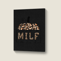 Milf Man I Love Fall Funny Woman Autumn Seasons Lover Portrait Canvas Print | Artistshot