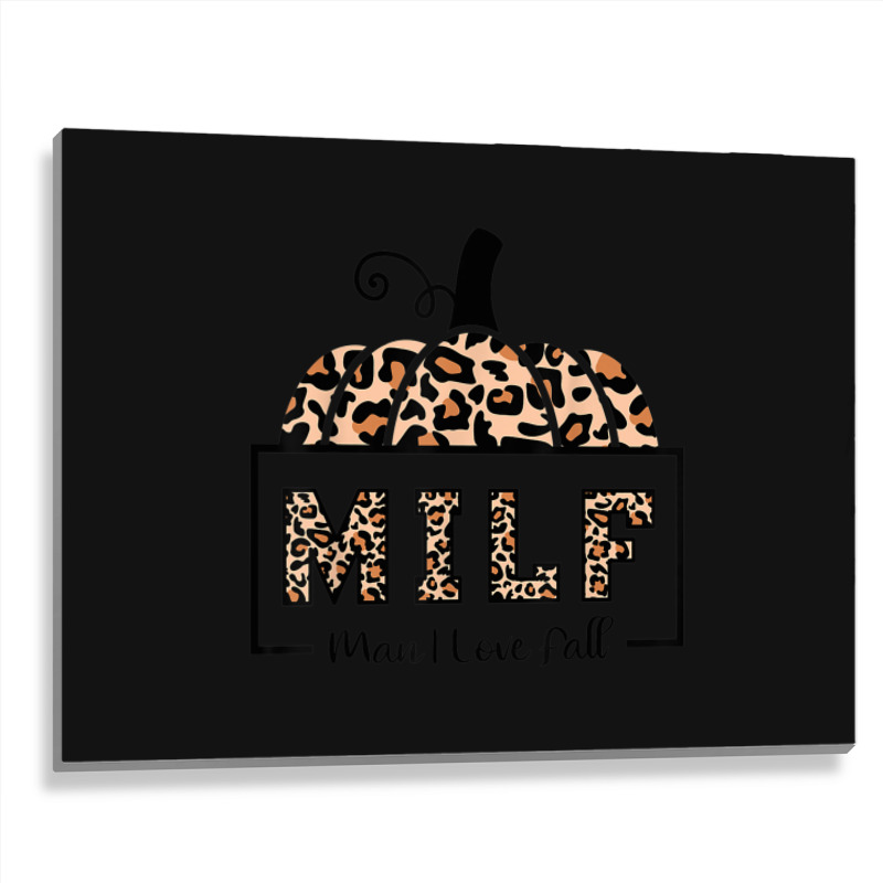 Milf Man I Love Fall Funny Woman Autumn Seasons Lover Metal Print Horizontal | Artistshot