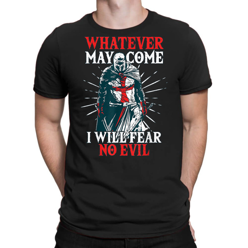 Templar Knight Costume, I Will Fear No Evil, Holy Crusader T Shirt T-shirt | Artistshot