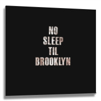 No Sleep Til Brooklyn Metal Print Square | Artistshot