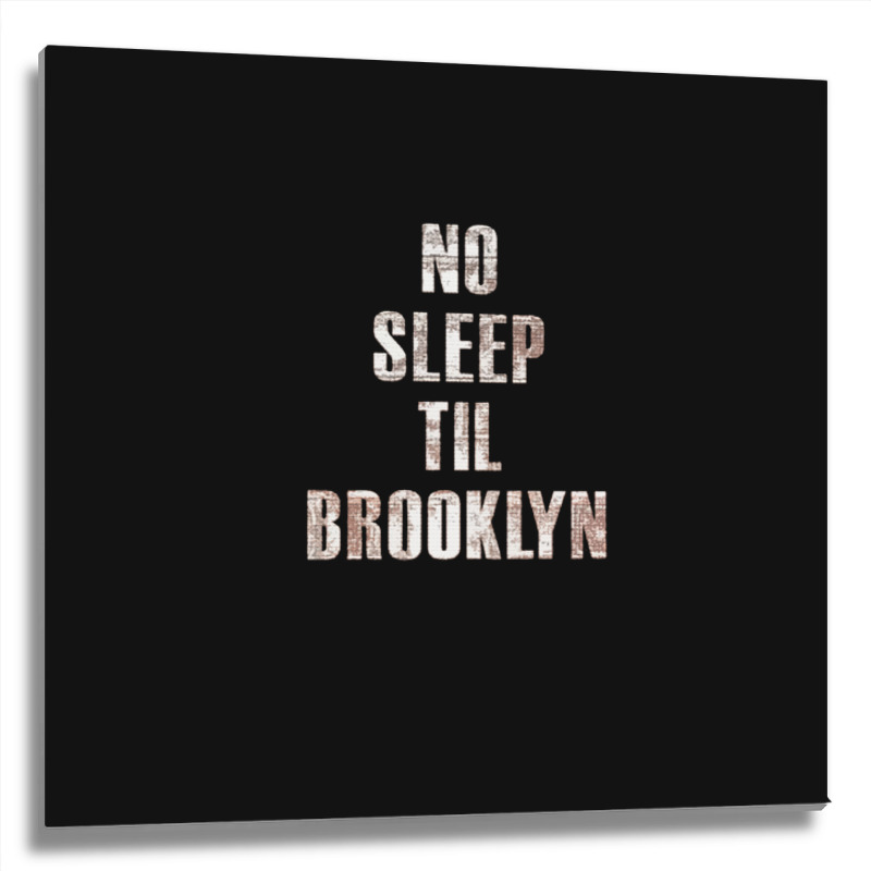 No Sleep Til Brooklyn Metal Print Square | Artistshot