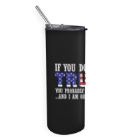 If You Don't Like Trump Then You Won't Like Me Skinny Tumbler | Artistshot