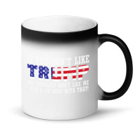 If You Don't Like Trump Then You Won't Like Me Magic Mug | Artistshot