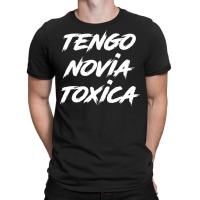 Tengo Novia Toxica   Toxic Latino Latina Pullover Hoodie T-shirt | Artistshot