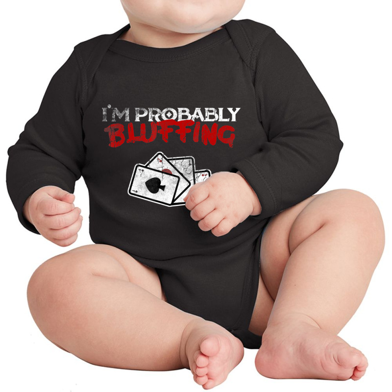 I'm Probably Bluffing Poker Game Player Long Sleeve Baby Bodysuit | Artistshot