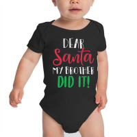 Dear Santa My Brother Did It Christmas Sister Brother Baby Bodysuit | Artistshot