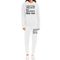 I Don_t Like Violence But Violence Like Me Hoodie & Jogger Set | Artistshot